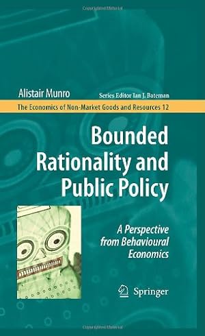 Seller image for Bounded Rationality and Public Policy: A Perspective from Behavioural Economics (The Economics of Non-Market Goods and Resources) for sale by NEPO UG