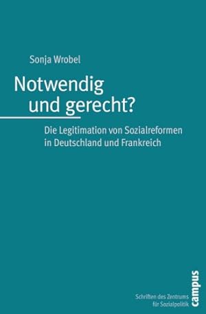 Seller image for Notwendig und gerecht?: Die Legitimation von Sozialreformen in Deutschland und Frankreich: (Schriften des Zentrums fr Sozialpolitik, Bremen) for sale by NEPO UG