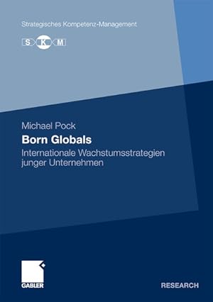 Seller image for Born Globals: Internationale Wachstumsstrategien junger Unternehmen (Strategisches Kompetenz-Management) (German Edition) Internationale Wachstumsstrategien junger Unternehmen for sale by NEPO UG