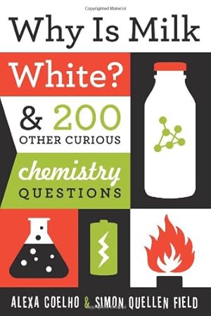 Imagen del vendedor de Why Is Milk White?: & 200 Other Curious Chemistry Questions a la venta por NEPO UG