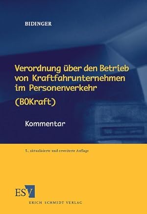 Seller image for Verordnung ber den Betrieb von Kraftfahrunternehmen im Personenverkehr (BOKraft) : Kommentar. Helmuth Bidinger. Fortgef. von Rita Bidinger for sale by NEPO UG