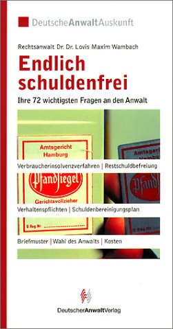 Seller image for Endlich schuldenfrei : ihre 72 wichtigsten Fragen an den Anwalt. von, Deutsche Anwaltauskunft for sale by NEPO UG