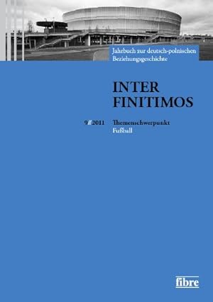 Seller image for Inter Finitimos 9 (2011): Jahrbuch zur deutsch-polnischen Beziehungsgeschichte. Themenschwerpunkt: Fuball for sale by NEPO UG