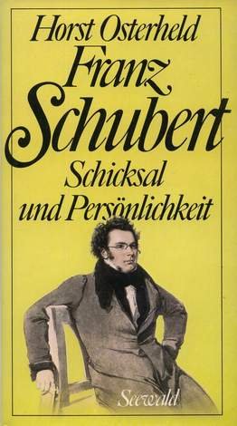 Franz Schubert. Schicksal und Persönlichkeit