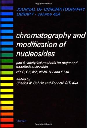 Seller image for Chromatography and Modification of Nucleosides, Part A: Analytical Methods for Major and Modified Nucleosides Hplc, Gc, Ms, Nmr, Uv and Ft-Ir (Journal of Chromatography Library Volume 45A) for sale by NEPO UG