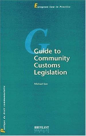 Bild des Verkufers fr Guide to Community Customs Legislation zum Verkauf von NEPO UG