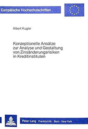 Konzeptionelle Ansätze zur Analyse und Gestaltung von Zinsänderungsrisiken in Kreditinstituten.