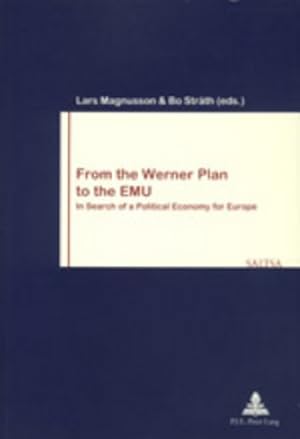 Bild des Verkufers fr From the Werner Plan to the Emu: In Search of a Political Economy for Europe (Travail & Socit - Work & Society) zum Verkauf von NEPO UG
