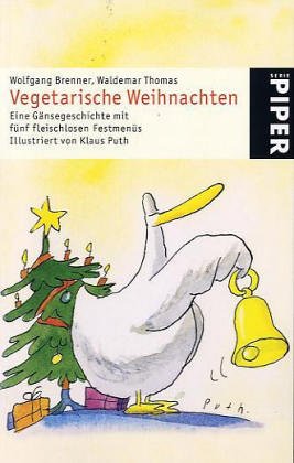 Seller image for Vegetarische Weihnachten: Eine Gnsegeschichte mit fnf fleischlosen Festmens for sale by NEPO UG