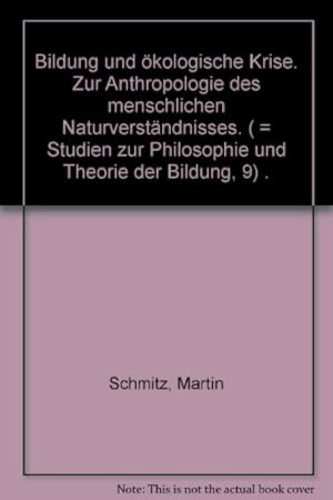 Bild des Verkufers fr Bildung und kologische Krise. Zur Anthropologie des menschlichen Naturverhltnisses zum Verkauf von NEPO UG