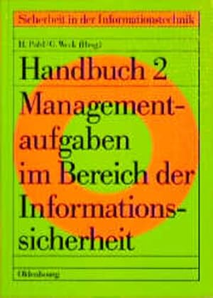 Seller image for Managementaufgaben im Bereich der Informationssicherheit. hrsg. von Hartmut Pohl ; Gerhard Weck, [Sicherheit in der Informationstechnik / 2] Sicherheit in der Informationstechnik : 2, Handbuch ; 2 for sale by NEPO UG