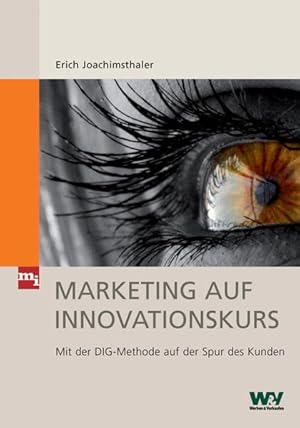 Seller image for Marketing auf Innovationskurs Mit der DIG-Methode auf der Spur des Kunden for sale by NEPO UG