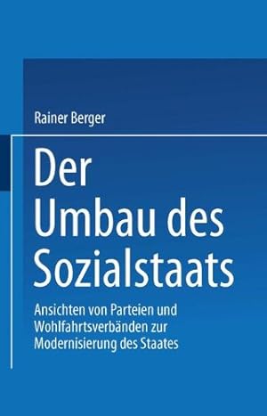 Seller image for Der Umbau des Sozialstaates: Ansichten von Parteien und Wohlfahrtsverbnden zur Modernisierung des Staates for sale by NEPO UG