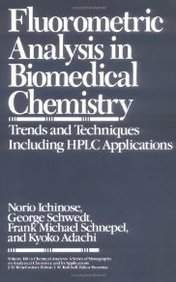 Bild des Verkufers fr Fluorometric Analysis in Biomedical Chemistry: Trends and Techniques Including HPLC Applications (Chemical Analysis: A Series of Monographs on Analytical Chemistry and Its Applications 109) zum Verkauf von NEPO UG