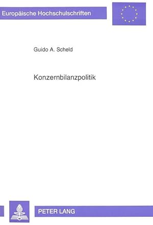 Konzernbilanzpolitik Quantitative Wirkungen der Konzernabschlußparameter auf die Konzernbilanzstr...