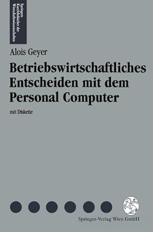 Bild des Verkufers fr Betriebswirtschaftliches Entscheiden mit dem Personal Computer (Springers Kurzlehrbcher der Wirtschaftswissenschaften) zum Verkauf von NEPO UG