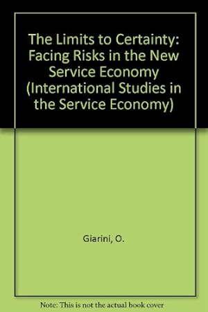 Seller image for The Limits to Certainty: Facing Risks in the New Service Economy (International Studies in the Service Economy) for sale by NEPO UG