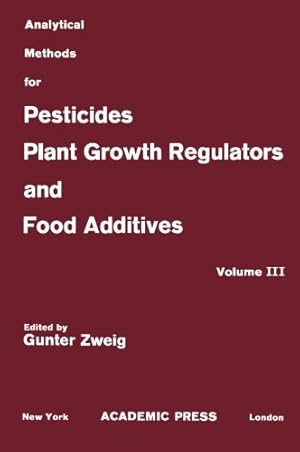 Image du vendeur pour Analytical Methods for Pesticides, Plant Growth Regulators, and Food Additives, Volume 3: Fungicides, Nematocides and Soil Fumigants, Rodenticides and Food and Feed Additives mis en vente par NEPO UG