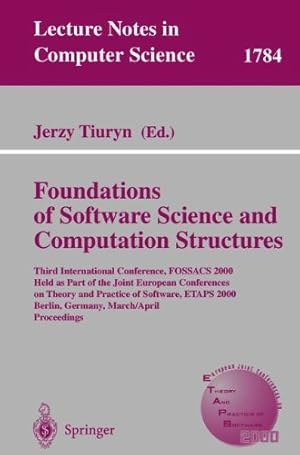 Image du vendeur pour Foundations of Software Science and Computation Structures: Third International Conference, FOSSACS 2000 Held as Part of the Joint European . Germany, March 25 - April 2, 2000 Proceedings mis en vente par NEPO UG