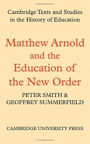 Seller image for Matthew Arnold and the Education of the New Order (Cambridge Texts and Studies in the History of Education) for sale by NEPO UG