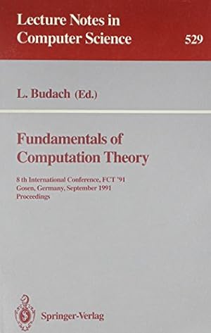 Image du vendeur pour Fundamentals of Computation Theory: 8th International Conference, Fct '91 Gosen, Germany, September 9-13, 1991 : Proceedings (Lecture Notes in Computer Science) mis en vente par NEPO UG