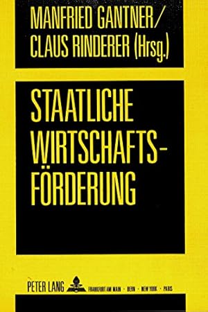 Bild des Verkufers fr Staatliche Wirtschaftsfrderung : konom. Effizienz u. polit. Rationalitt. Manfried Gantner ; Claus Rinderer (Hrsg.) zum Verkauf von NEPO UG