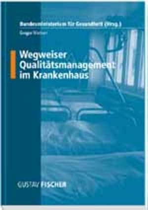 Image du vendeur pour Wegweiser Qualittsmanagement im Krankenhaus. Hrsg. vom Bundesministerium fr Gesundheit (BMG) mis en vente par NEPO UG