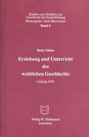 Imagen del vendedor de Erziehung und Unterricht des weiblichen Geschlechts : ein Buch fr Eltern und Erzieher. Quellen und Schriften zur Geschichte der Frauenbildung ; Bd. 4 a la venta por NEPO UG