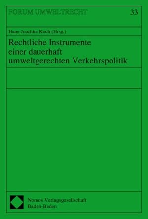 Seller image for Rechtliche Instrumente einer dauerhaft umweltgerechten Verkehrspolitik. Hans-Joachim Koch (Hrsg.), Forum Umweltrecht ; Bd. 33 for sale by NEPO UG