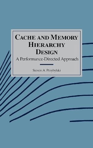 Seller image for Cache and Memory Hierarchy Design: A Performance Directed Approach (The Morgan Kaufmann Series in Computer Architecture and Design) for sale by NEPO UG