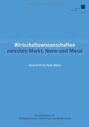 Bild des Verkufers fr Wirtschaftswissenschaften zwischen Markt, Norm und Moral: Festschrift fr Peter Weise zum Verkauf von NEPO UG