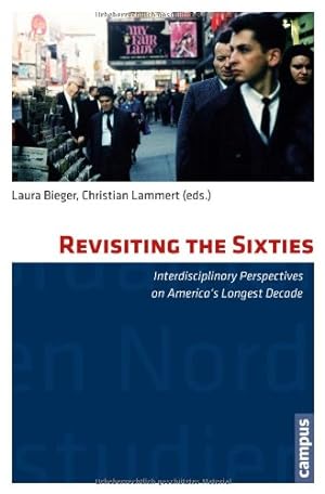 Bild des Verkufers fr Revisiting the Sixties: Interdisciplinary Perspectives on America's Longest Decade (Nordamerikastudien) zum Verkauf von NEPO UG