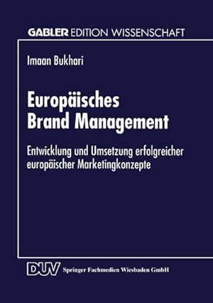 Europäisches Brand Management: Entwicklung und Umsetzung erfolgreicher europäischer Marketingkonz...
