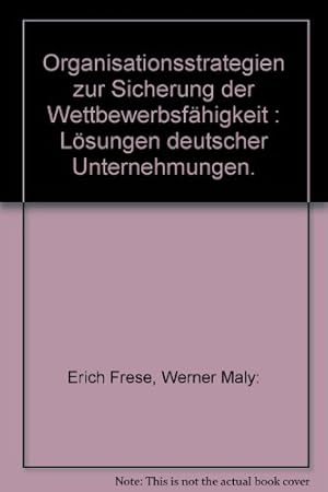 Immagine del venditore per Organisationsstrategien zur Sicherung der Wettbewerbsfhigkeit : Lsungen deutscher Unternehmungen. venduto da NEPO UG