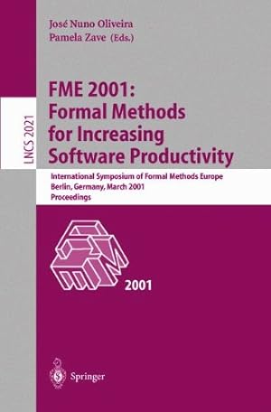 Seller image for FME 2001: Formal Methods for Increasing Software Productivity: International Symposium of Formal Methods Europe, Berlin, Germany, March 12-16, 2001, Proceedings (Lecture Notes in Computer Science) for sale by NEPO UG
