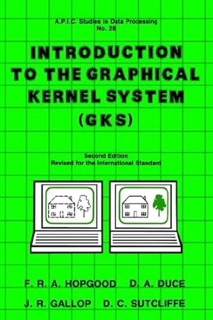 Bild des Verkufers fr Introduction to the Graphical Kernal System (Gks) (Apic Studies in Data Processing) zum Verkauf von NEPO UG