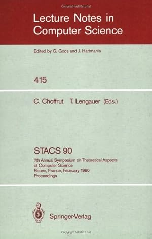 STACS 90: 7th Annual Symposium on Theoretical Aspects of Computer Science. Rouen, France, Februar...