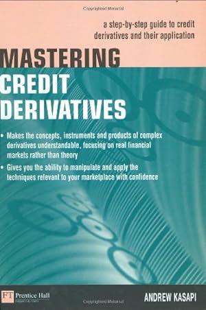Immagine del venditore per Mastering Credit Derivatives: A Step-by-step Guide to Credit Derivatives and Their Application (Market Editions) venduto da NEPO UG
