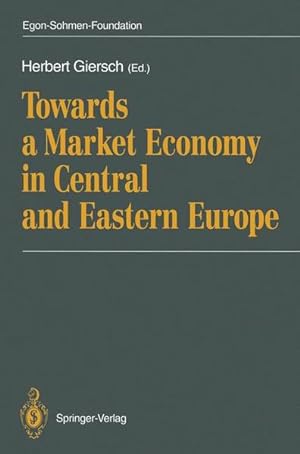 Seller image for Towards a Market Economy in Central and Eastern Europe (Publications of the Egon-Sohmen-Foundation) for sale by NEPO UG