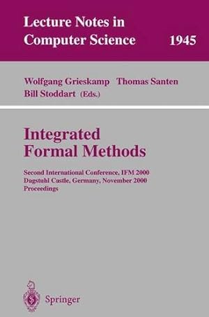 Seller image for Integrated Formal Methods: Second International Conference, IFM 2000, Dagstuhl Castle, Germany, November 1-3, 2000 Proceedings (Lecture Notes in Computer Science) for sale by NEPO UG