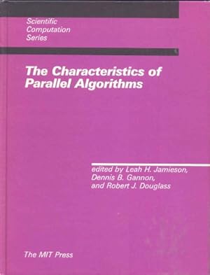 Seller image for The Characteristics of Parallel Algorithms (Mit Press Series in Scientific Computation) for sale by NEPO UG