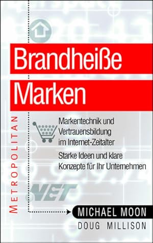 Bild des Verkufers fr Brandheisse Marken. Markentechnik und Vertrauensbildung im Internet-Zeitalter. Starke Idee und klare Konzepte fr Ihr Unternehmen. Markentechnik und Vertrauensbildung im Internetzeitalter; Starke Ideen und klare Konzepte fr Ihr Unternehmen zum Verkauf von NEPO UG