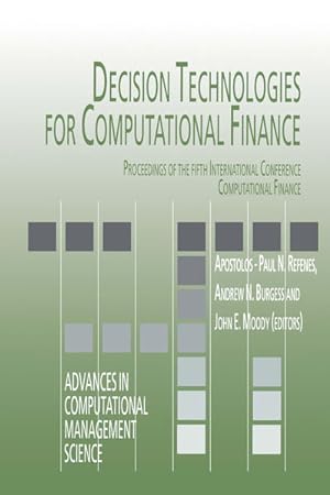 Seller image for Decision Technologies for Computational Finance: Proceedings of the fifth International Conference Computational Finance (Advances in Computational Management Science) Proceedings of the fifth International Conference Computational Finance for sale by NEPO UG