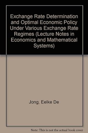 Seller image for Exchange Rate Determination and Optimal Economic Policy Under Various Exchange Rate Regimes (Lecture Notes in Economics and Mathematical Systems) for sale by NEPO UG