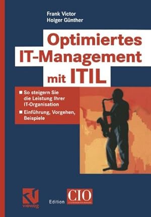 Bild des Verkufers fr Optimiertes IT-Management mit ITIL : so steigern Sie die Leistung Ihrer IT-Organisation ; Einfhrung, Vorgehen, Beispiele. zum Verkauf von NEPO UG