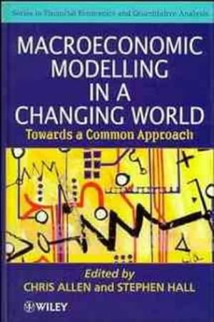 Seller image for Macroeconomic Modelling in a Changing World: Towards a Common Approach (Wiley Series in Financial Economics and Quantitative Analysis) for sale by NEPO UG