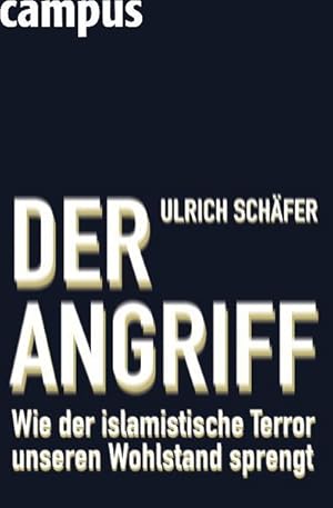 Seller image for Der Angriff: Wie der islamistische Terror unseren Wohlstand sprengt Wie der islamistische Terror unseren Wohlstand sprengt for sale by NEPO UG