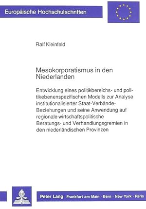 Immagine del venditore per Mesokorporatismus in den Niederlanden : Entwicklung eines politikbereichs- und politikebenenspezifischen Modells zur Analyse institutionalisierter Staat-Verbnde-Beziehungen und seine Anwendung auf regionale wirtschaftspolitische Beratungs- und Verhandlungsgremien in den niederlndischen Provinzen. [Europische Hochschulschriften / 31] Europische Hochschulschriften : Reihe 31, Politik ; Bd. 146 venduto da NEPO UG