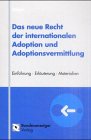 Bild des Verkufers fr Das neue Recht der internationalen Adoption und Adoptionsvermittlung: Einfhrung -Erluterung - Materialien zum Verkauf von NEPO UG