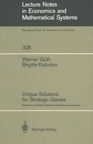 Bild des Verkufers fr Unique Solutions for Strategic Games: Equilibrium Selection Based on Resistance Avoidance (Lecture Notes in Economics and Mathematical Systems) Equilibrium Selection Based on Resistance Avoidance zum Verkauf von NEPO UG